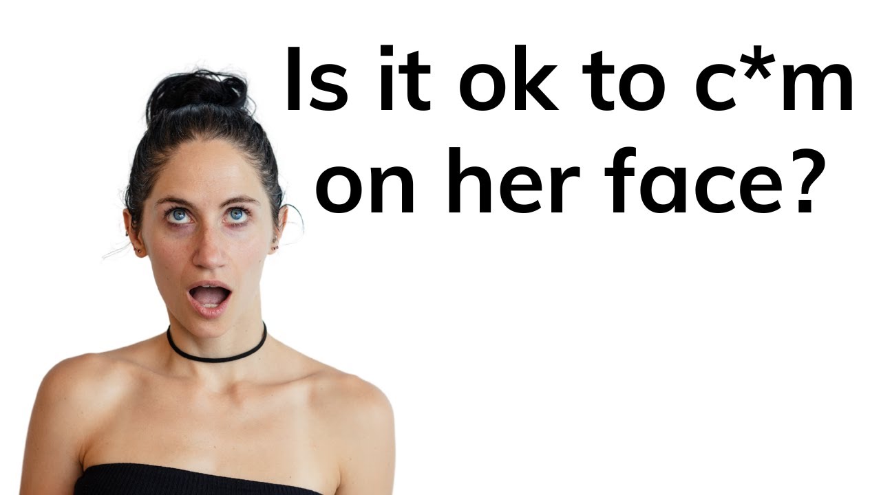 How to ask for sexual favors (like c*mming on her face)