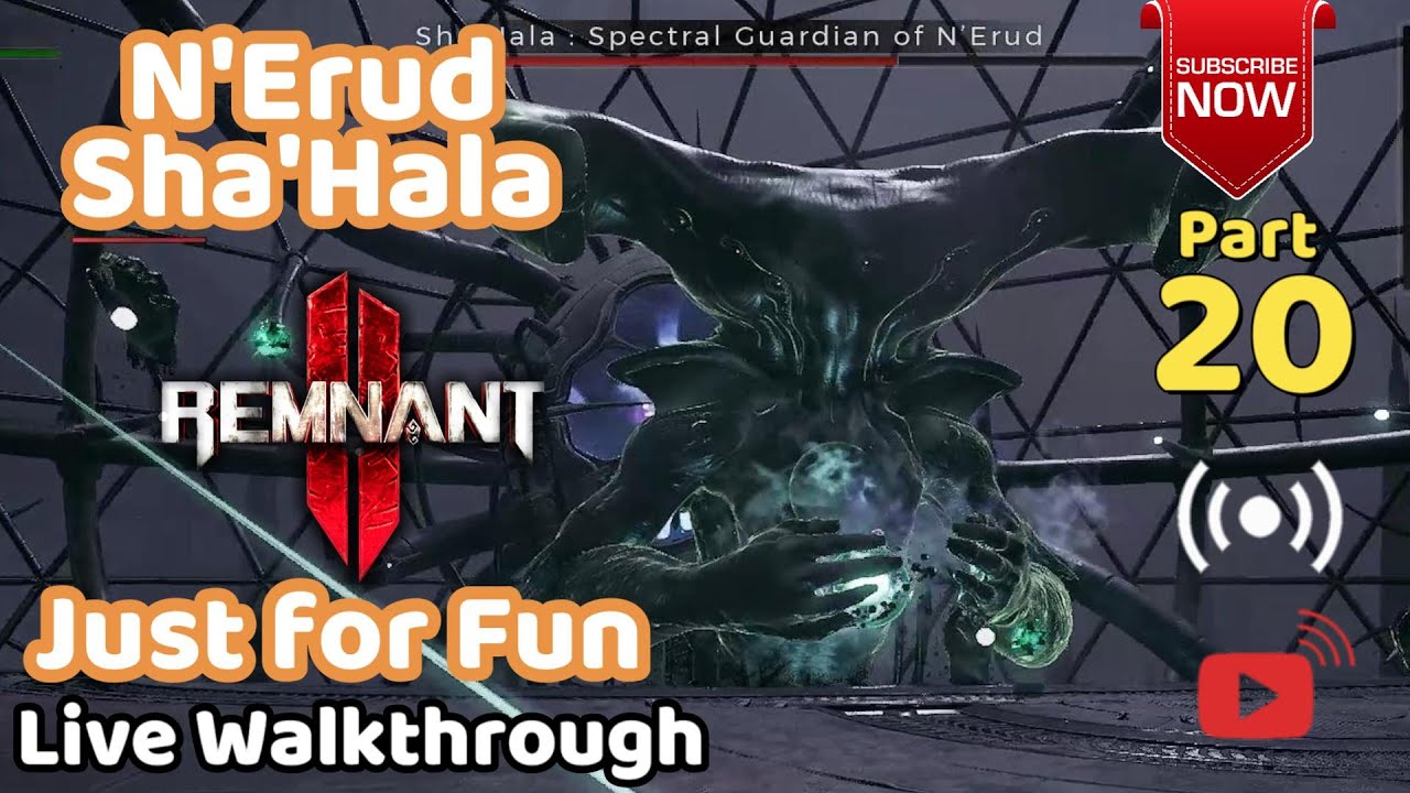 Live 20 | Remnant 2 Ultimate Edition | N'Erud Final Boss Sha'hala | Live Walkthrough Just Fun