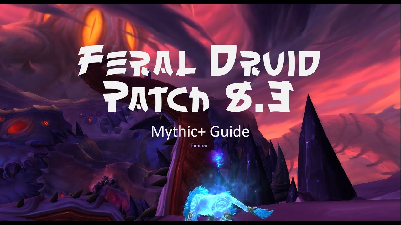 Feral Druid Patch 8.3 Mythic Dungeon Guide