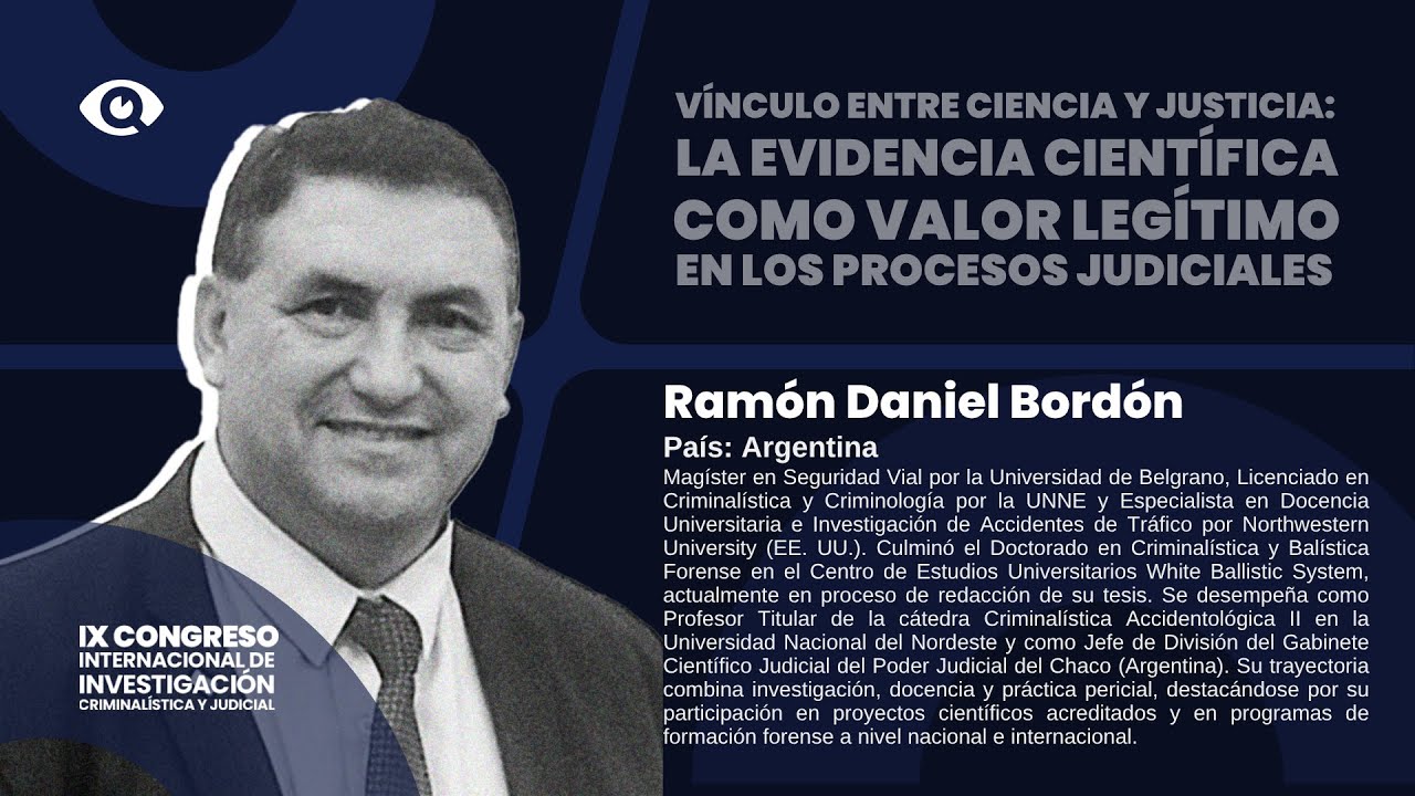 VÍNCULO ENTRE CIENCIA Y JUSTICIA; LA EVIDENCIA CIENTÍFICA COMO VALOR LEGÍTIMO | RAMÓN DANIELL BORDÓN
