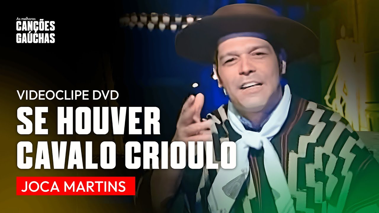 SE HOUVER CAVALO CRIOULO - JOCA MARTINS (VIDEOCLIPE DVD CAVALO CRIOULO)
