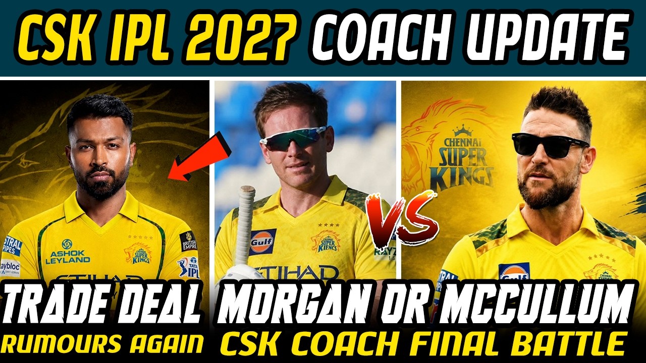 CSK Coach Update IPL 2027🔥 Eoin Morgan or Brendon McCullum for CSK🤔 IPL 2027 News