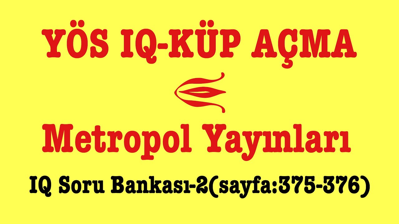 YÖS IQ-KÜP AÇMA(metropol yayınları IQ soru bankası-2,sayfa:375-376)