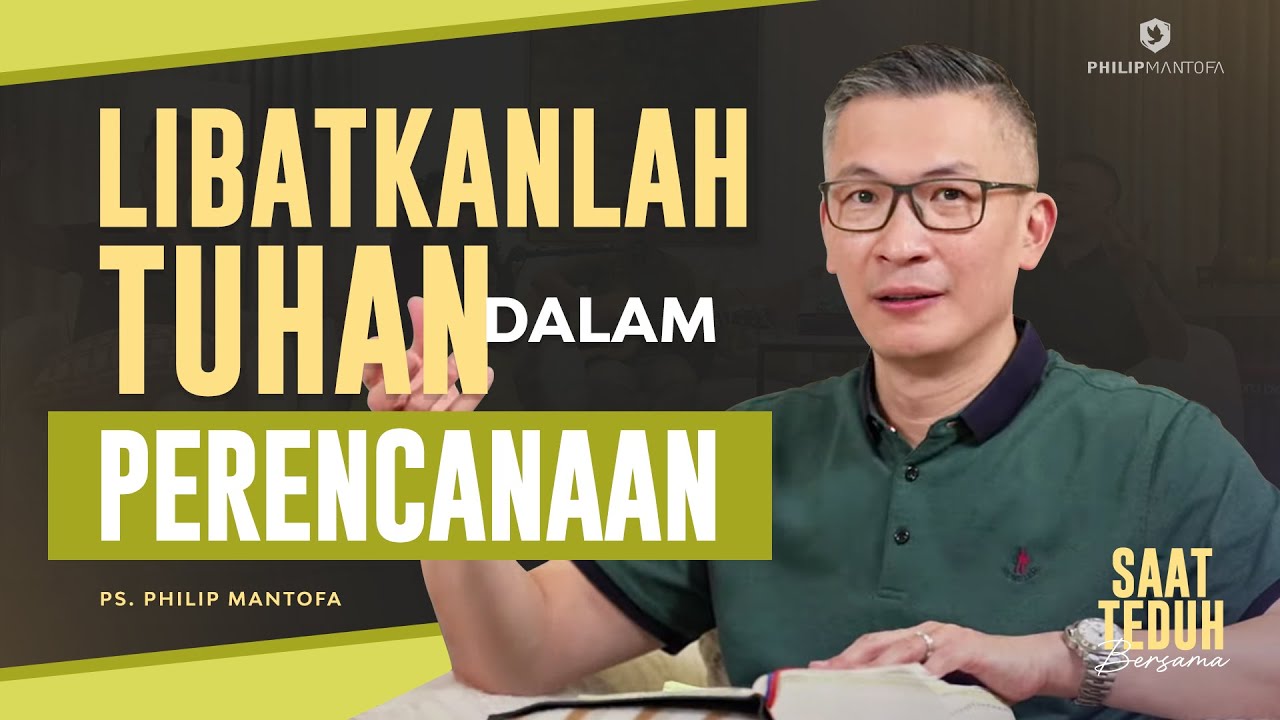 Saat Teduh Bersama - LIBATKANLAH TUHAN DALAM PERENCANAAN | 30 Agustus 2023 (Official Philip Mantofa)