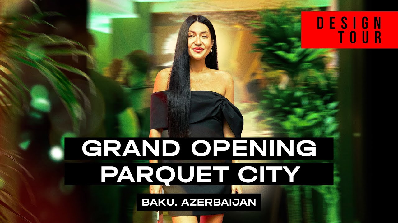 Grand Opening Parquet City. Baku. Azerbaijan. Episode #239
