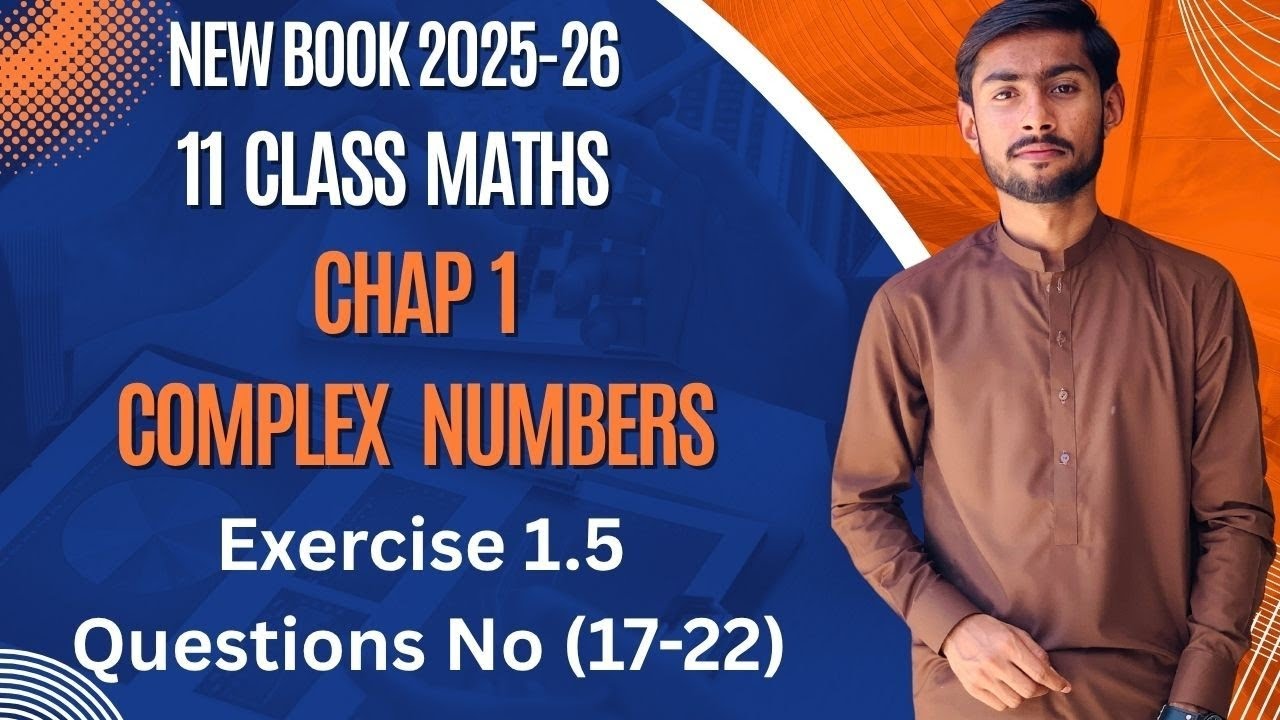 11th Class Maths New Book || Chap 1 (Complex Numbers) || Ex 1.5 Q No (17-22)