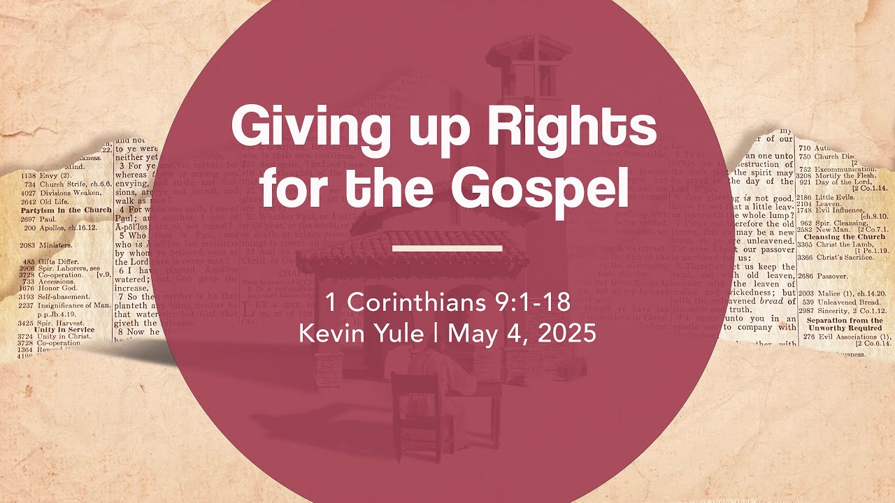 Giving Up Rights for the Gospel | 1 Corinthians 9:1-18 | Kevin Yule