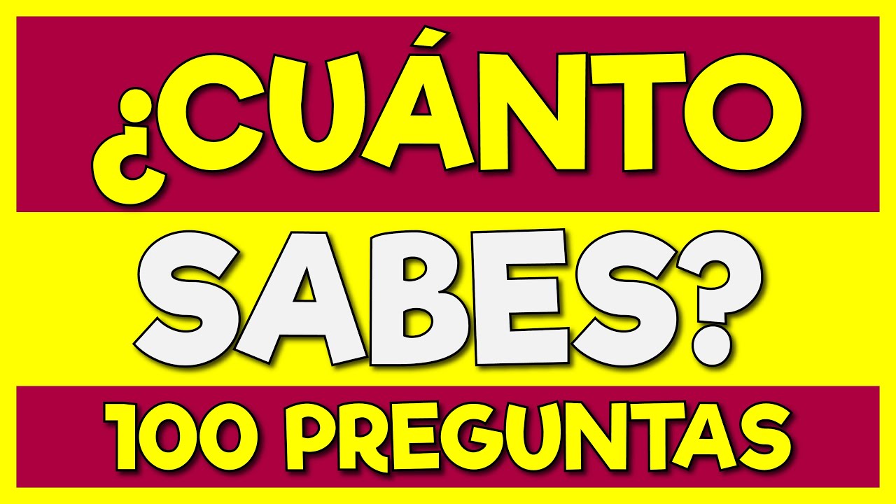 100 PREGUNTAS de CULTURA GENERAL 😃😃 Prueba de CONOCIMIENTO