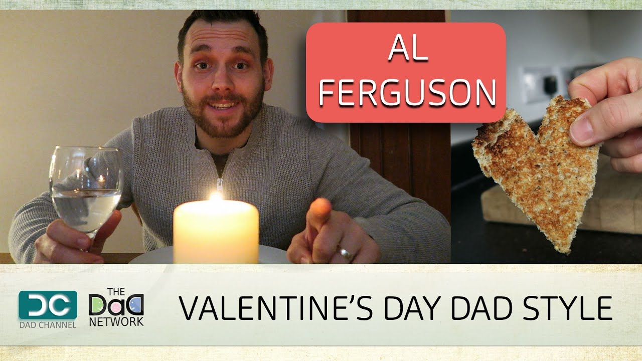 A DAD'S GUIDE TO VALENTINE'S DAY | AL FERGUSON