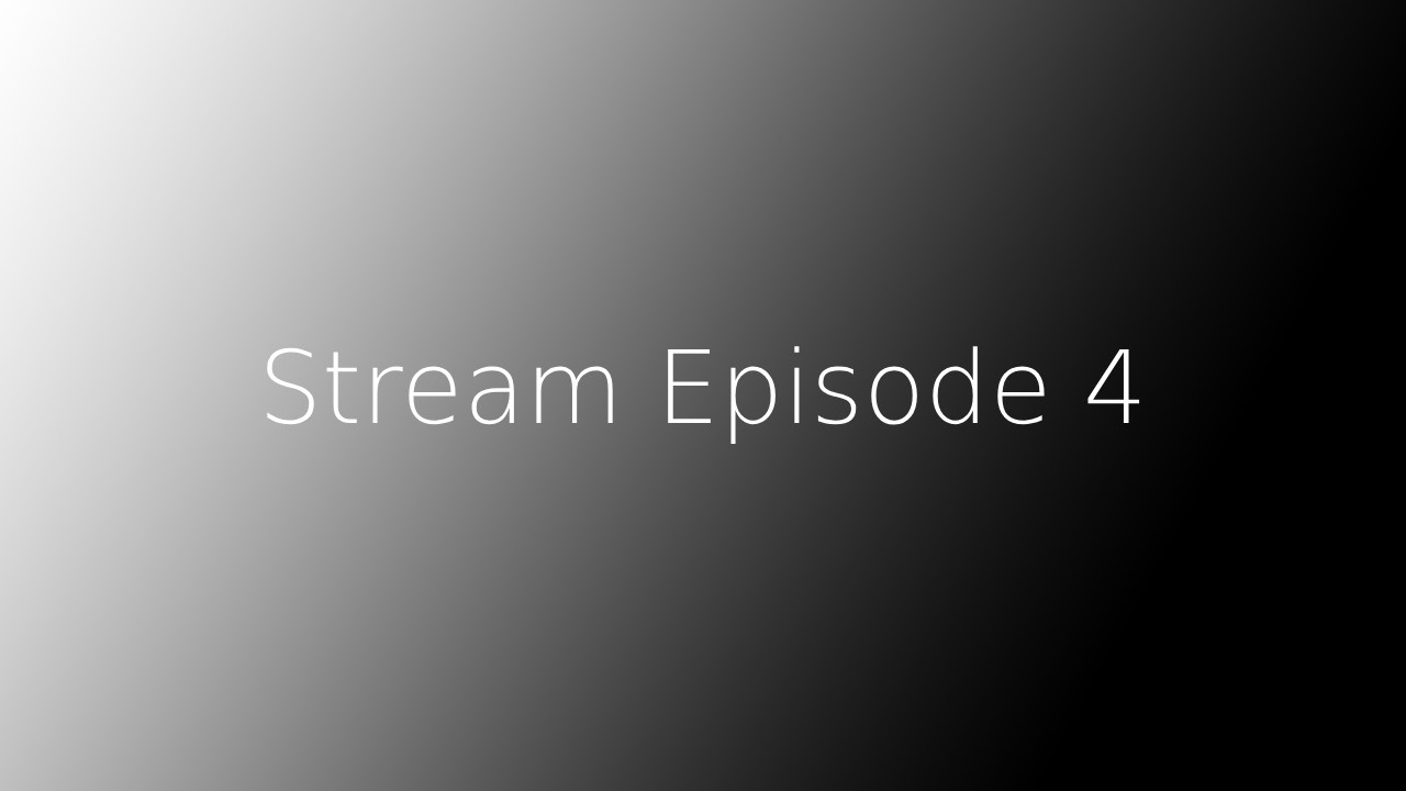 TSVE685 Stream Episode 4