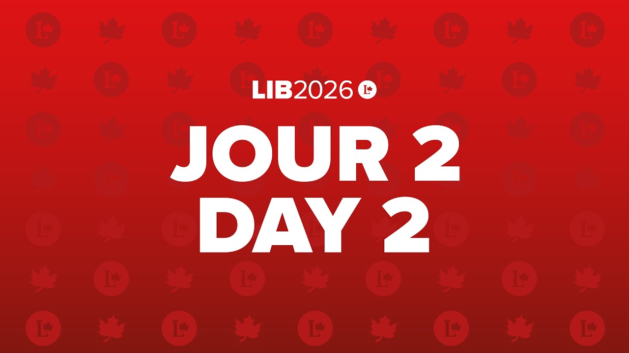 Jour 2 - Congr&egrave;s national lib&eacute;ral de 2026 &bull; Day Two - 2026 Liberal National Convention