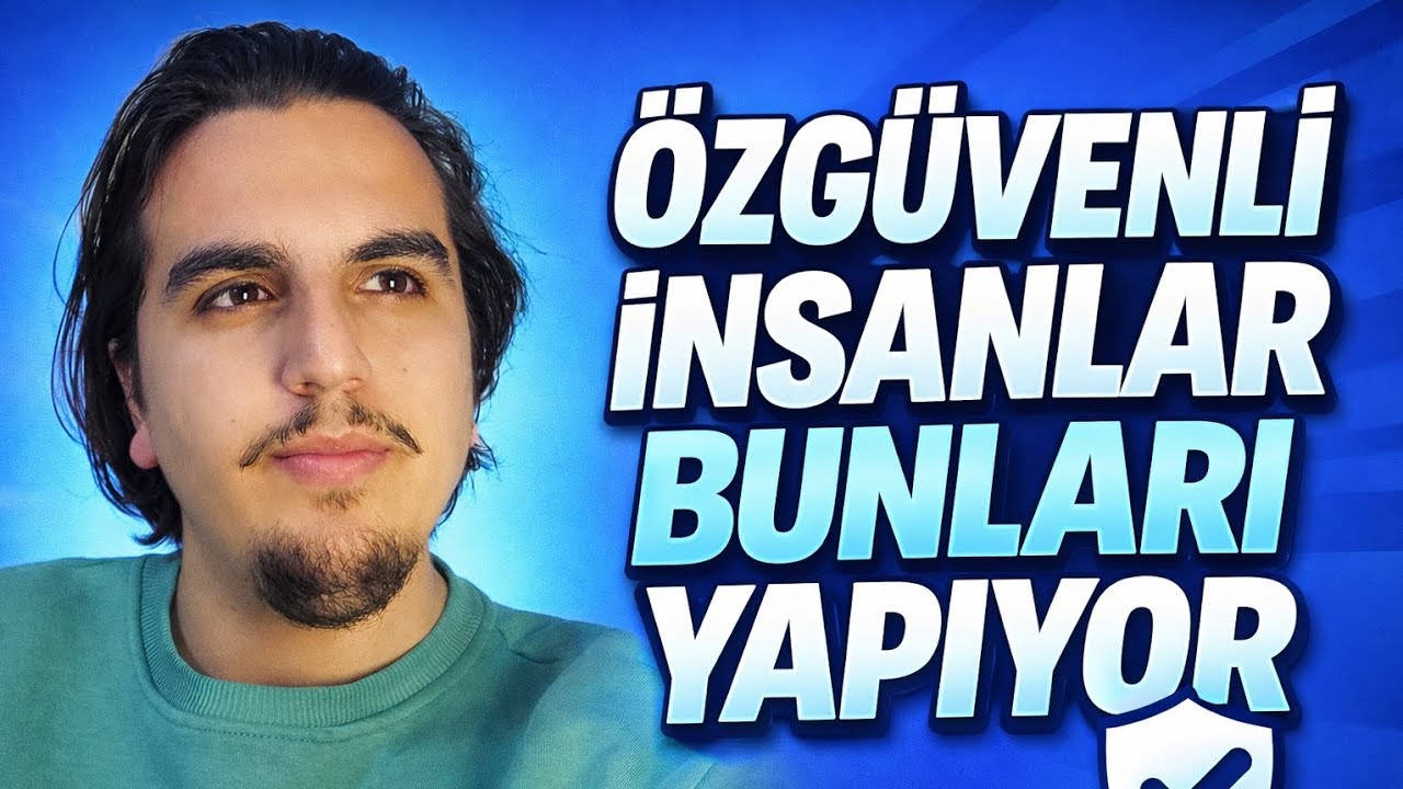 Psikolojiye Göre Özgüvenli İnsanların 7 Alışkanlığı