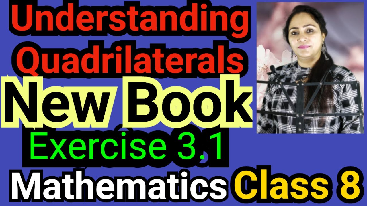 Class 8, Mathematics,Exercise 3.1, Understanding Quadrilaterals