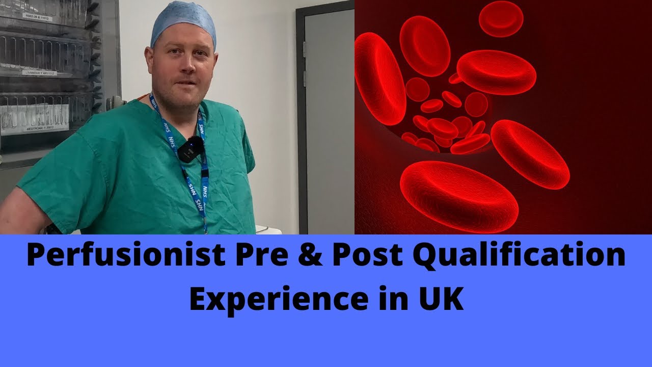 Perfusionist Pre & Post  Qualification Experience in the UK