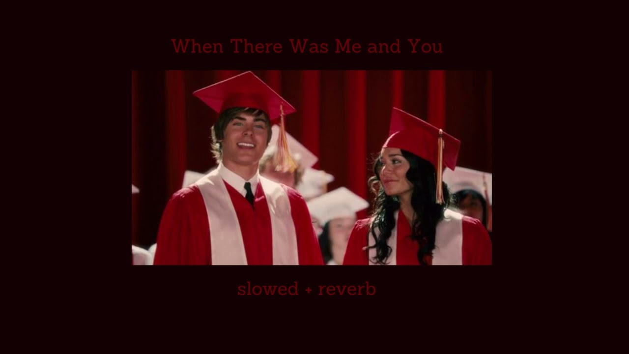 When There Was Me and You - High School Musical (slowed + reverb)