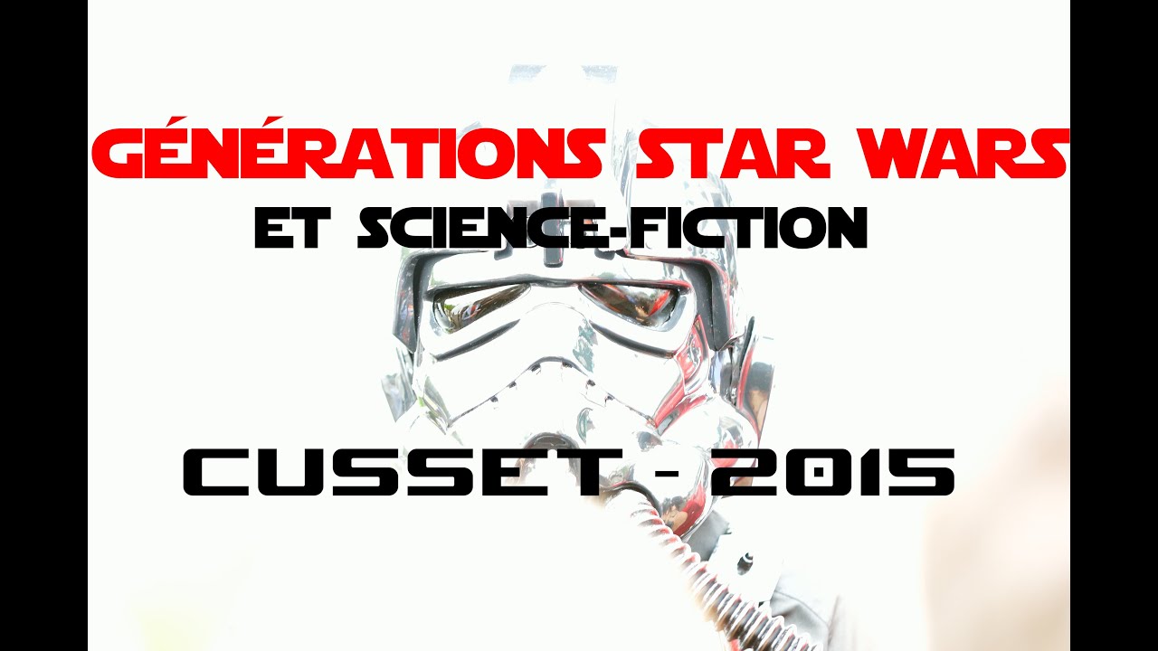 Générations Star Wars & Science Fiction - Cusset 2015