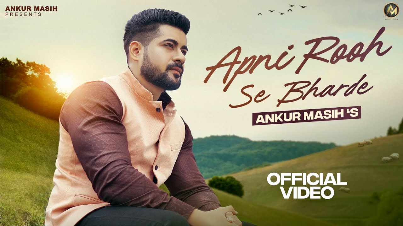 Apni Rooh Se Bharde | Official Music Video | Ankur Masih