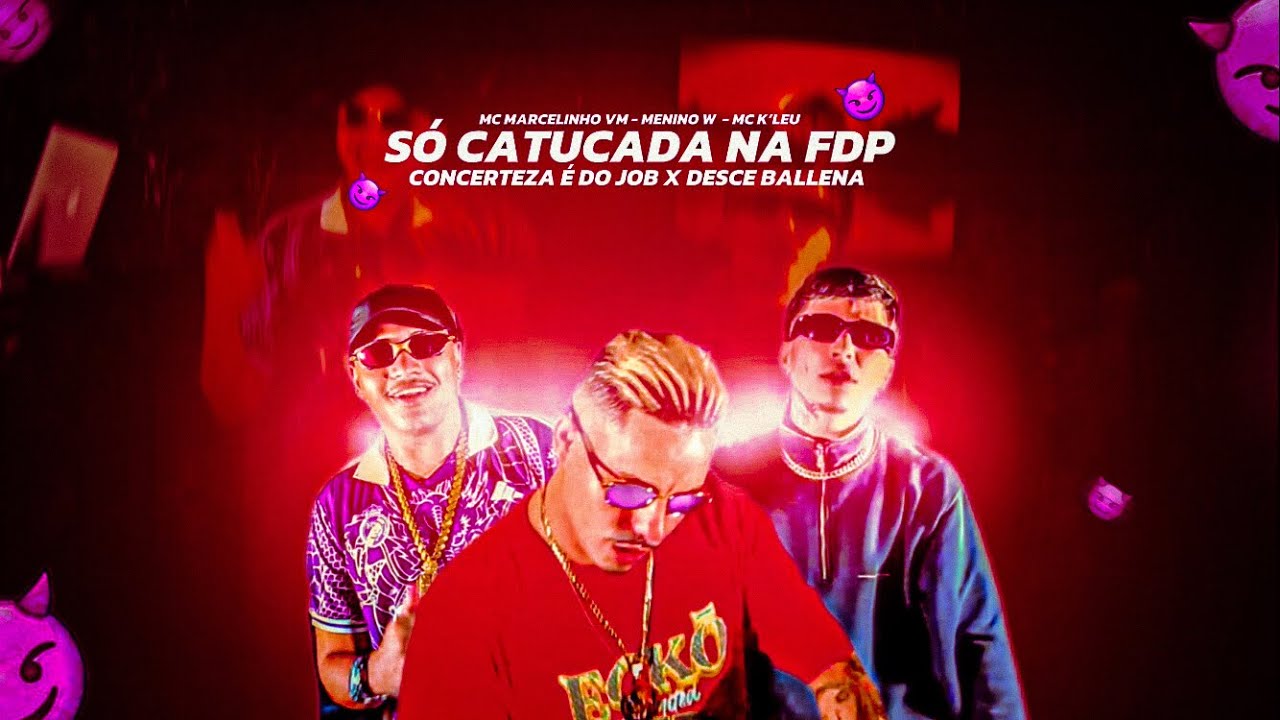Só Catucada Na Fdp x Concerteza é do Job x Desce Ballena - Mc Marcelinho Vm & Menino W & Mc K’LEU