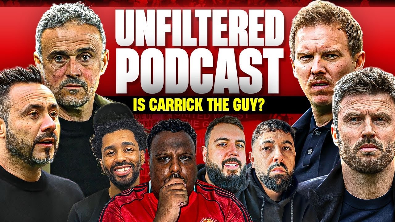 De Zerbi Wants Man Utd Job | Do We Trust Carrick? | Best Candidate For Man Utd? | Unfiltered Podcast