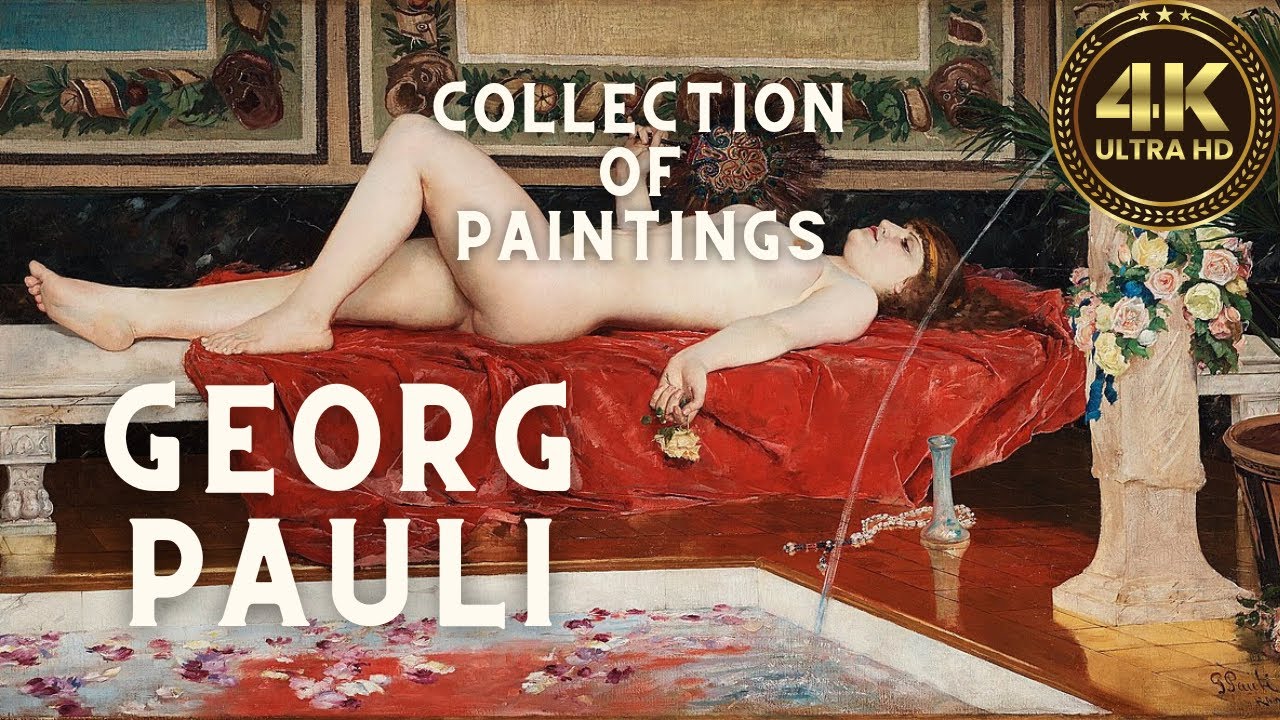 Georg Pauli: Stunning Collection of Paintings