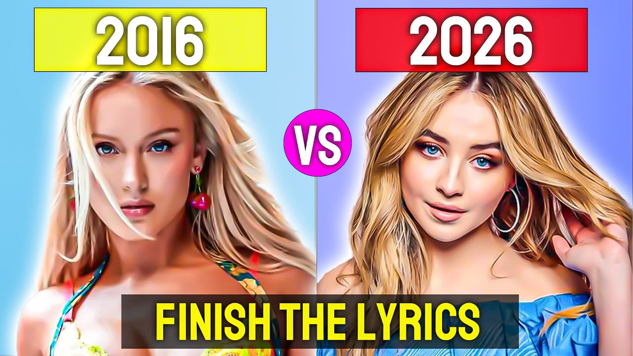 2016 vs 2026 🎤 Finish The Lyrics BATTLE | Then vs Now Music Challenge