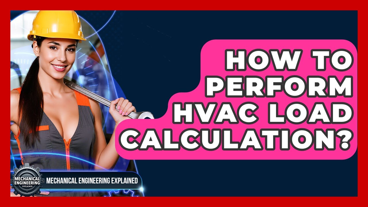How To Perform HVAC Load Calculation? - Mechanical Engineering Explained