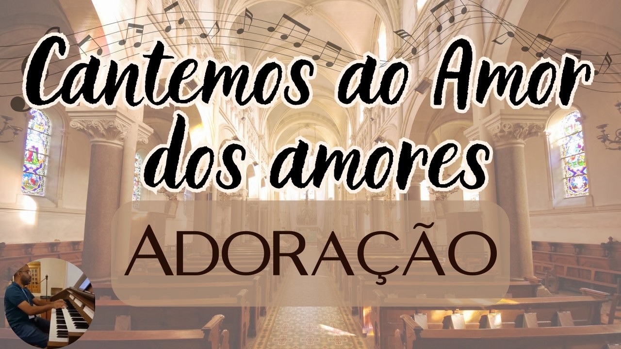 Cantemos ao amor dos amores | ADORAÇÃO EUCARÍSTICA