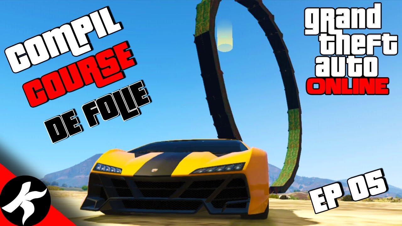 GTA ONLINE - Compil Course de FOU Ep 05