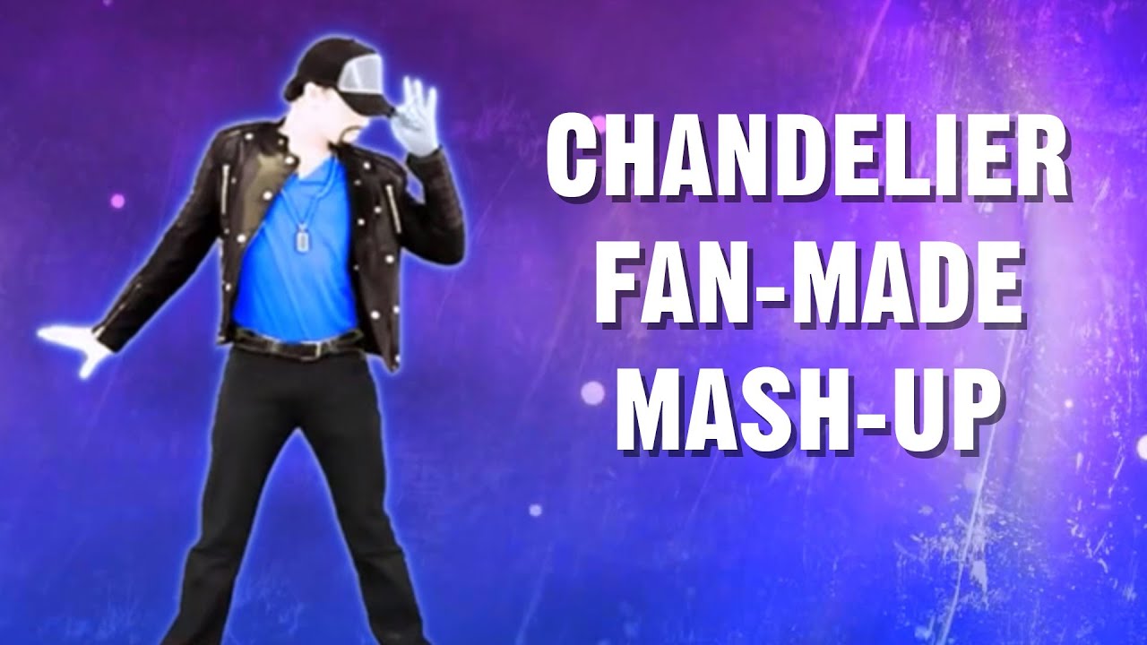 Just Dance - Sia (Chandelier) (Fan-Made Mash-Up)