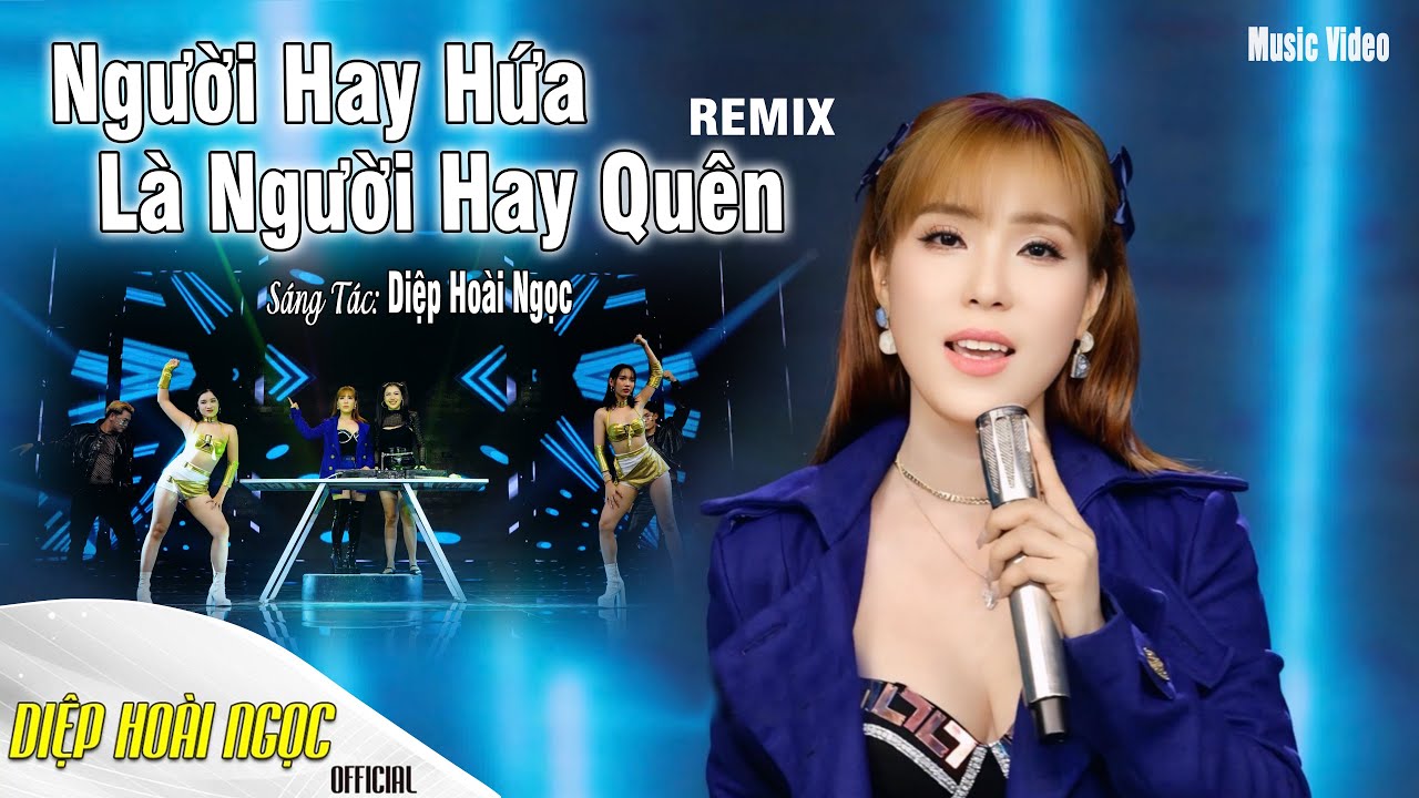 LK NGƯỜI HAY HỨA LÀ NGƯỜI HAY QUÊN REMIX - DIỆP HOÀI NGỌC - NHẠC TRỮ TÌNH REMIX MỚI NHẤT
