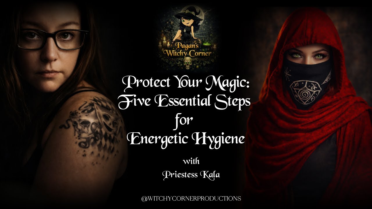 Protect Your Magic Five Essential Steps for Energetic Hygiene
