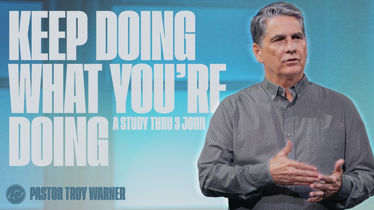 Keep Doing What You're Doing! | 3 John 1-14 | Troy Warner