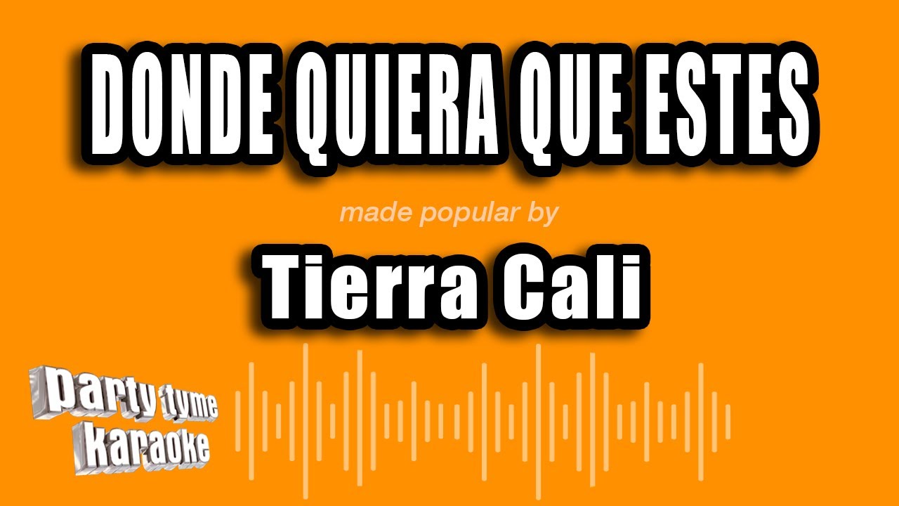 Tierra Cali - Donde Quiera Que Estes (Versión Karaoke)