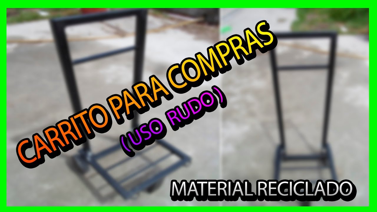 CARRITO DE COMPRAS (USO RUDO)/ DIY/ Material reciclado