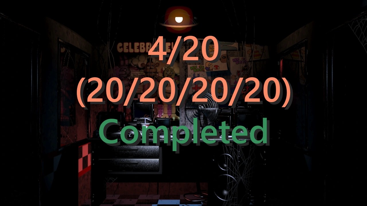 FNaF 4/20 (20/20/20/20) Completed