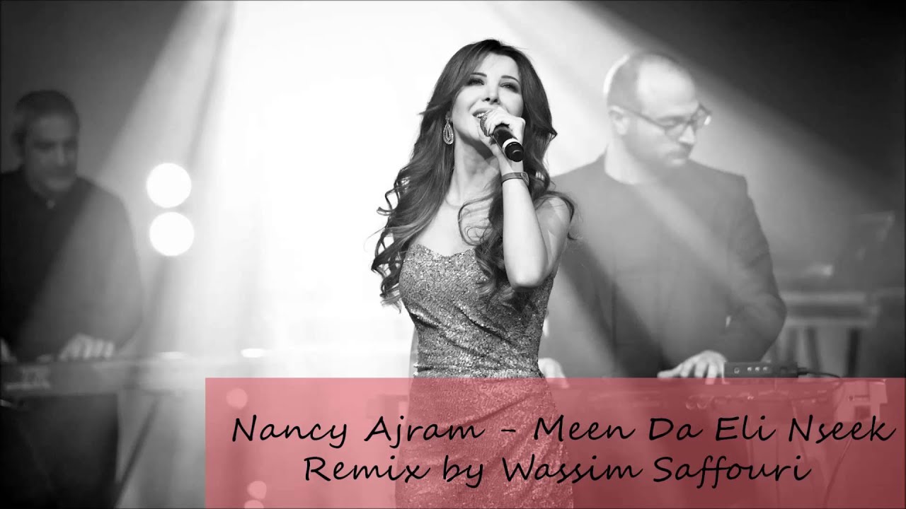 Nancy Ajram - Men Da Eli Nseek ( Remix : Wassim Saffouri ) | نانسي عجرم - مين ده الي نسيك ريمكس