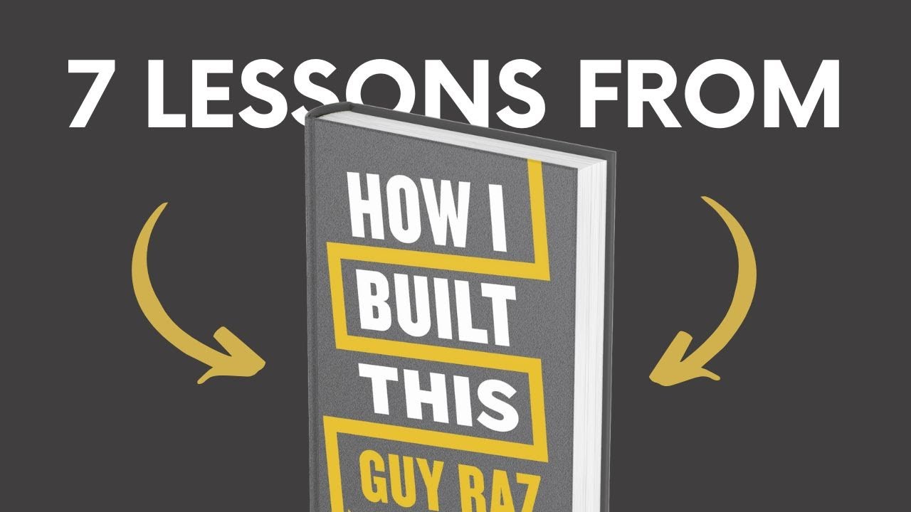 HOW I BUILT THIS (by Guy Raz) Book Summary