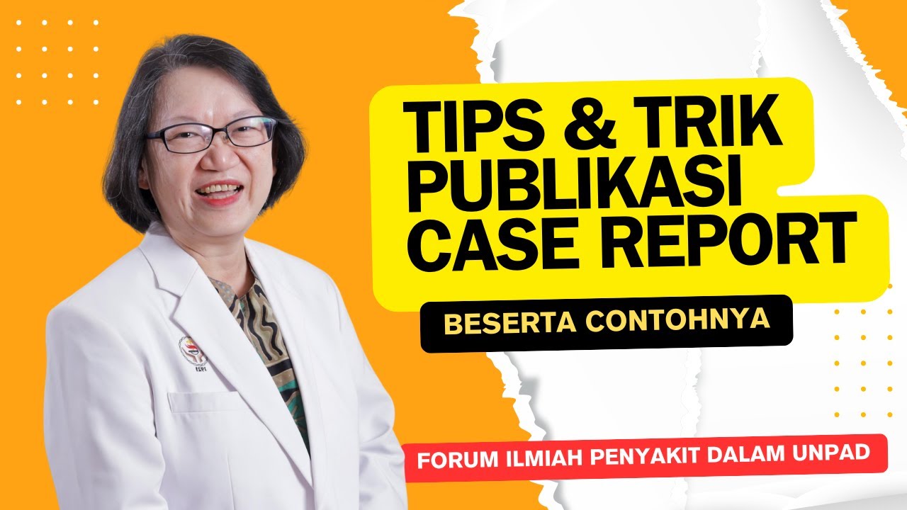 Cara Menulis Laporan Kasus, Case Report yang Layak Publikasi di Jurnal Internasional