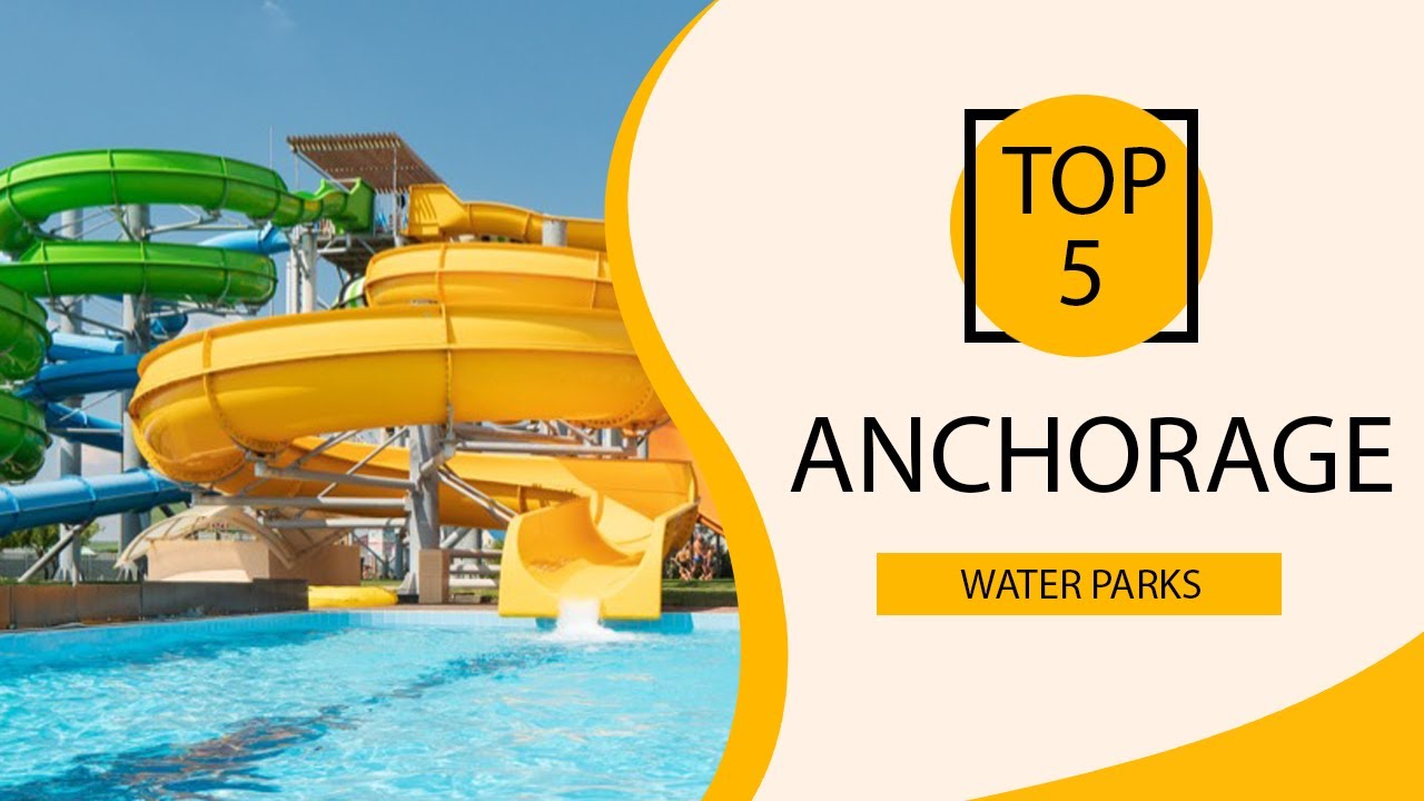 Top 5 Best Water Parks in Anchorage, Alaska | USA - English