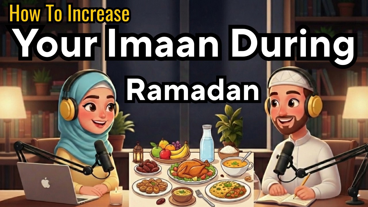 How To Increase Your Imaan During Ramadan Practically | Easy English Talk Podcast Episode
