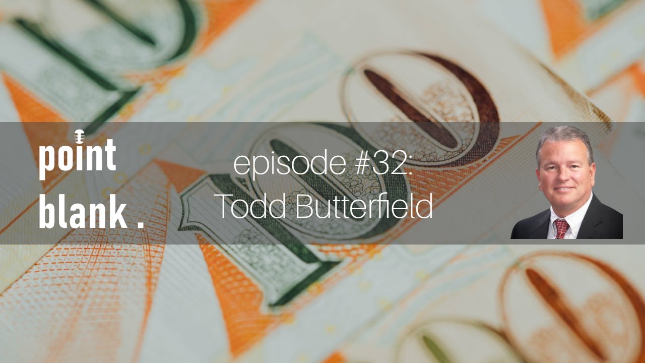 point blank episode #32: Todd Butterfield