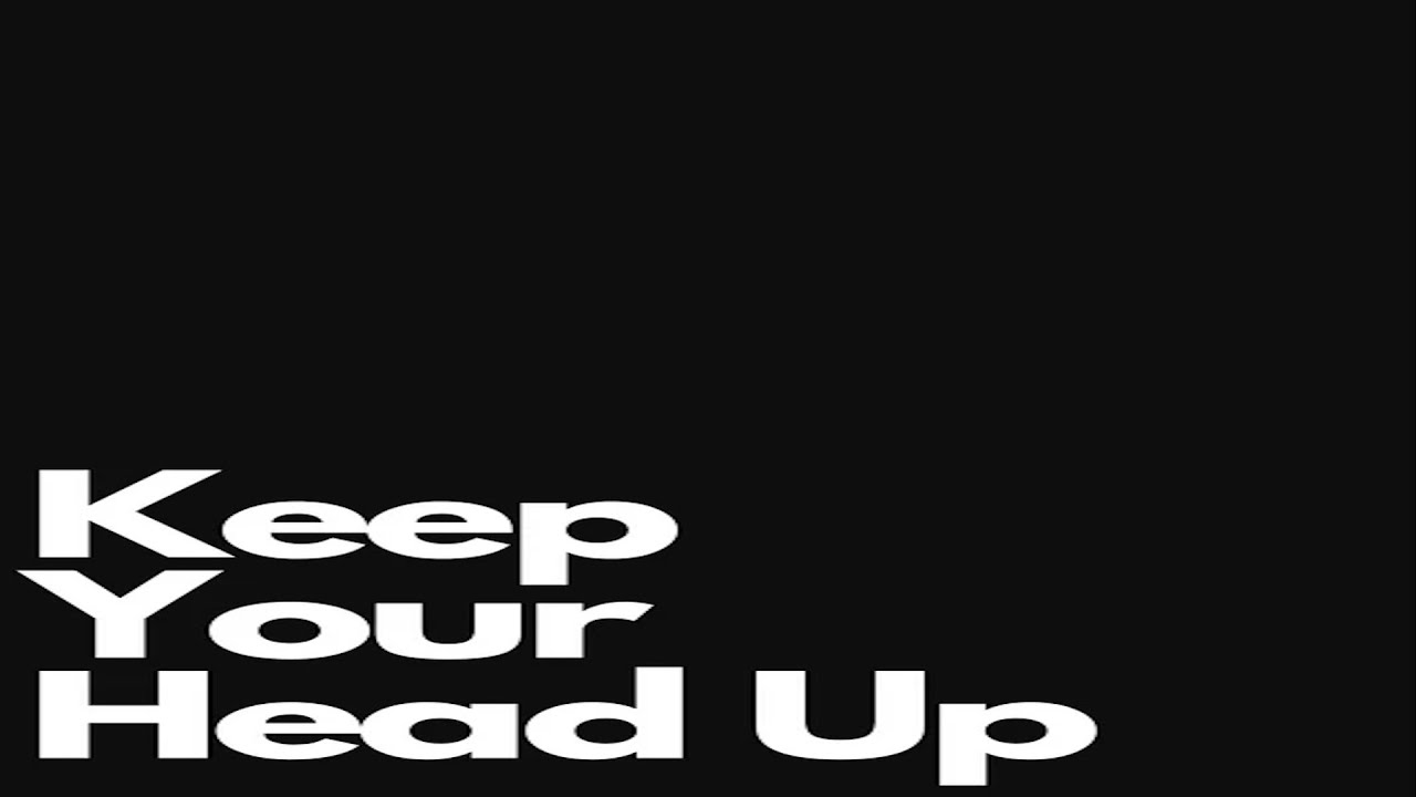 Keep Your Head Up!