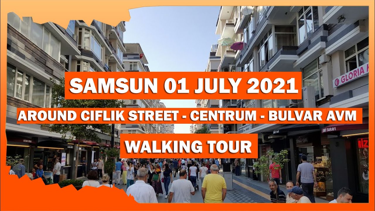 Walking in Samsun - City tour Meydan to Bulvar AVM - Ciflik Street Turkey | 01 JULY 2021 | 4K UHD