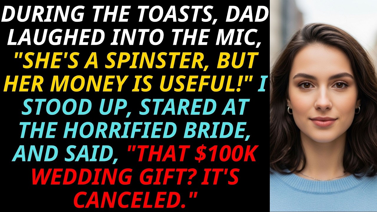 During Toast, Dad Mocked Me “Only Her Money’s Useful!” — I Replied “The $100k Gift Is Canceled”