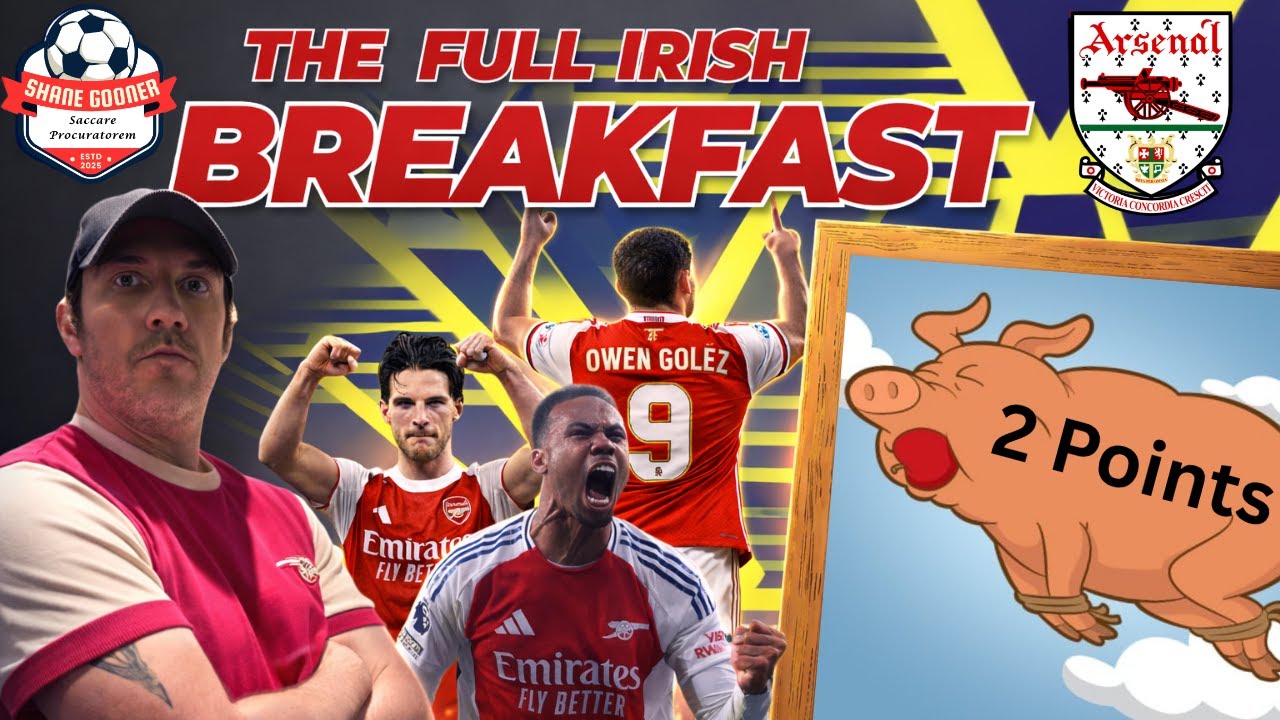 🚨ARSENAL v SPUDS TODAY🚨CITY TAKE CARE OF BUSINESS🚨🍳The Full Irish #296