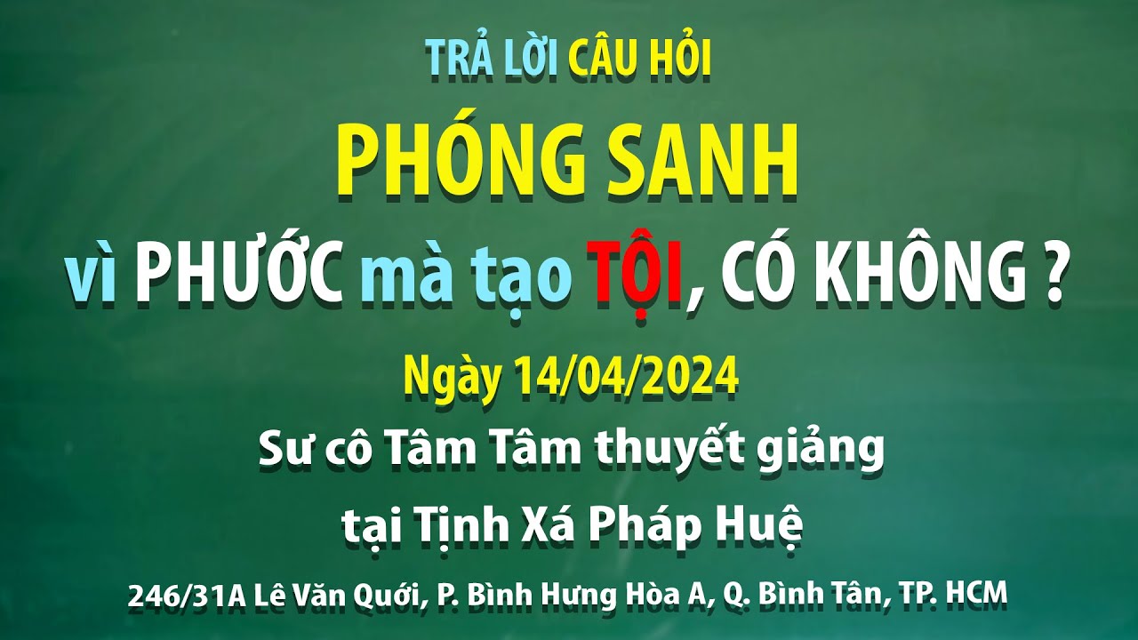 Trả lời câu hỏi - Phóng sanh vì phước mà tạo tội, có không? - Ngày 14/04/2024