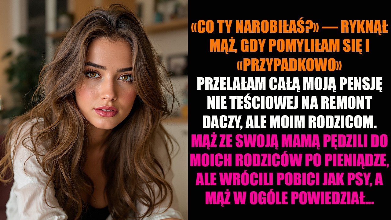 «CO TY NAROBIŁAŚ?» — RYKNĄŁ MĄŻ, GDY POMYLIŁAM SIĘ I «PRZYPADKOWO» PRZELAŁAM CAŁĄ MOJĄ PENSJĘ NIE...
