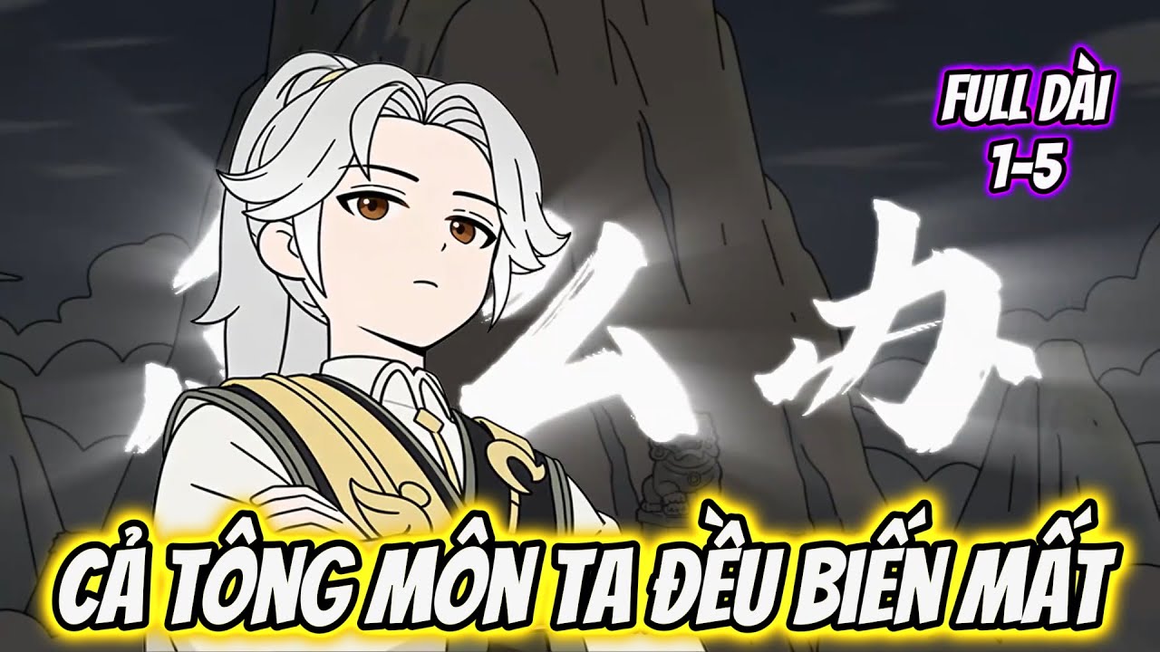 Full 1-5 Cả Tông Môn Ta Đều Biến Mất | Thư Vietsub