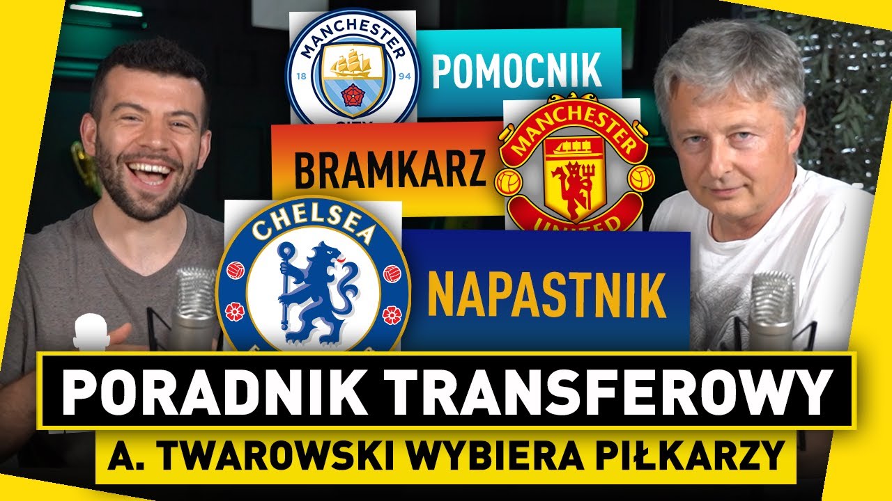 A. TWAROWSKI: Poradnik TRANSFEROWY Premier League! Kto POWINIEN TRAFIĆ do UNITED, a kto do CHELSEA?