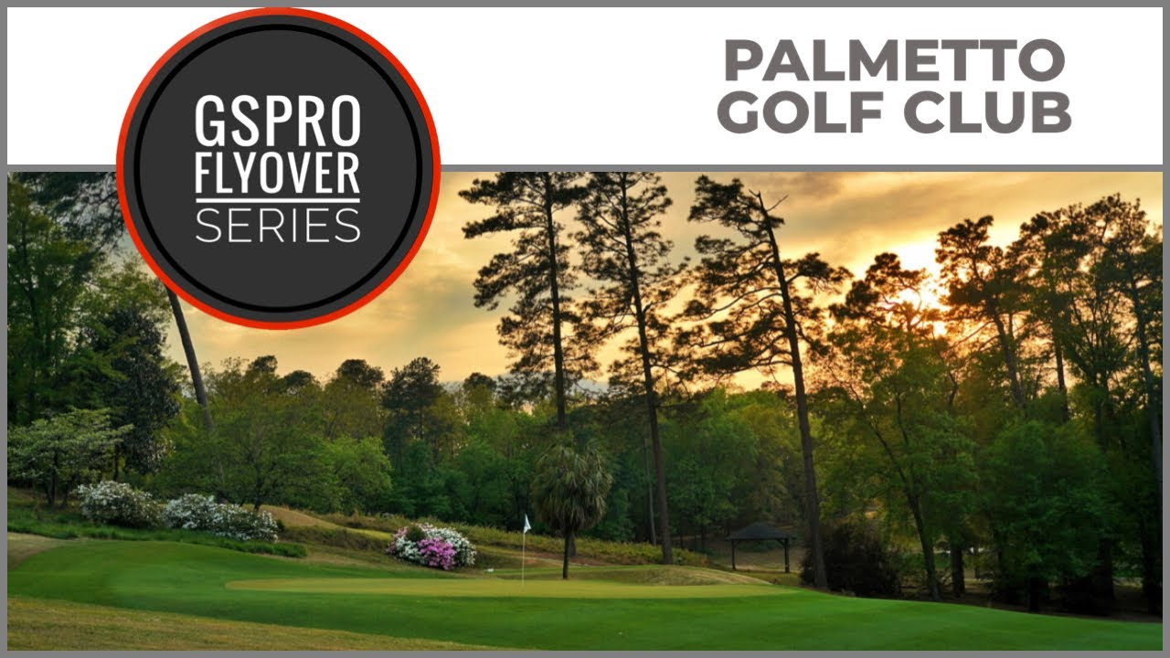 GSPro Course Flyover - Palmetto Golf Club -  Designed by JPruitt10